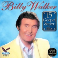 Billy Walker - 15 Gospel Super Hits